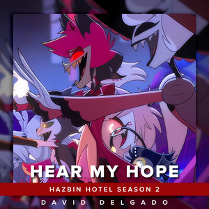Hear My Hope (Hazbin Hotel Season 2) [feat. Arika, Hitomi Flor, Aki Chan, Valenly, Keiken YT, RYUSEIKEN & omar1up] [Versión en Español Latino]