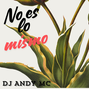 No es lo mismo by Dj Andy Mc