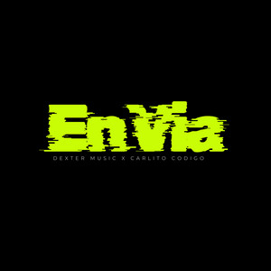 En Via by Dexter Music, Carlito Codigo, Adrian Avila, Junior Gil