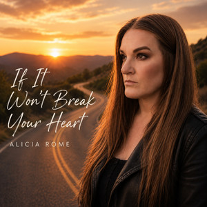 If It Won't Break Your Heart by Alicia Rome