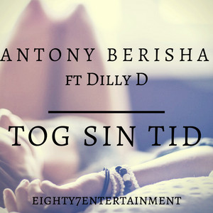 Tog sin tid by Antony Berisha, Dilly D