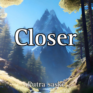 Closer