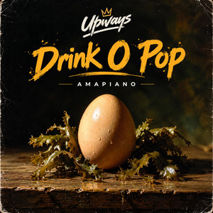 Drink O Pop - Amapiano by Upways