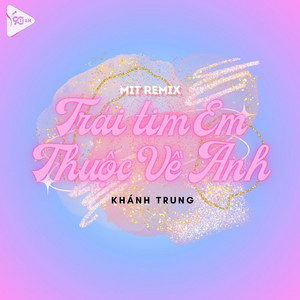 Trái Tim Anh Thuộc Về Em (Mit Remix)