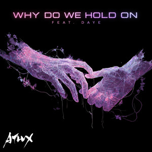 Why Do We Hold On by Atlux, Daye