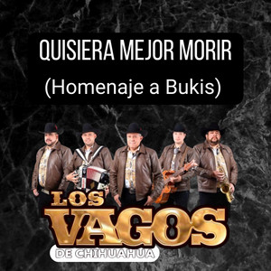 Quisiera Mejor Morir (Homenaje a Bukis)