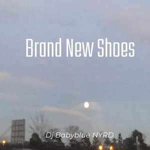 Brand New Shoes by Dj Babyblue NYRD