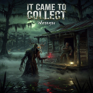 It Came To Collect by Weavgar