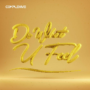 Do What U Feel by Complexive