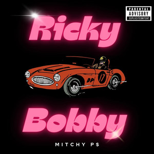Mitchy P$ - Ricky Bobby