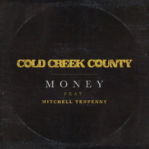 Money (feat. Mitchell Tenpenny) by Cold Creek County, Mitchell Tenpenny