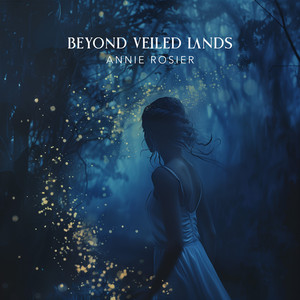 Beyond Veiled Lands by Annie Rosier