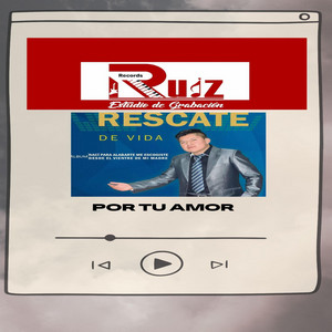 RUIZRECORDS - POR TU AMOR (feat. SALMISTA RESCATE DE VIDA)