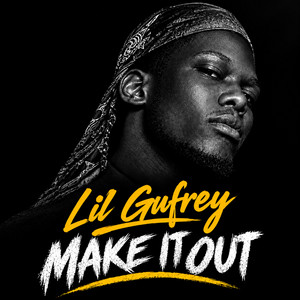 Make It Out by Lil Gufrey