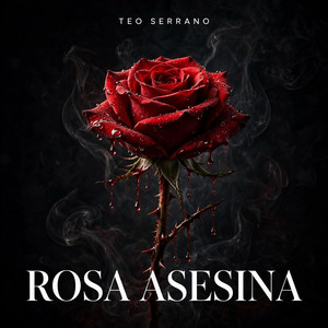 Rosa Asesina by Teo Serrano
