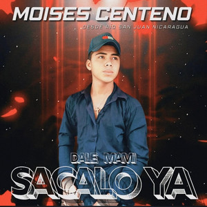 Moises Centeno - Dale Mami Sacalo Ya