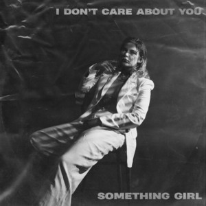 I Don't Care About You