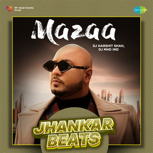 B. Praak & Jaani - Mazaa (Jhankar Beats)