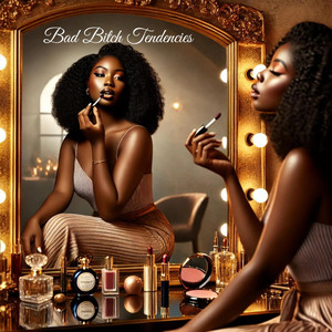 Bad Bitch Tendencies (B.B.T)