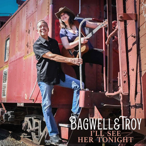 I'll See Her Tonight by Bagwell & Troy