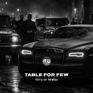 TABLE FOR FEW (MOW) by MAFIA ON WHEELS