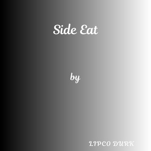 Side Eat by Lipco Durk