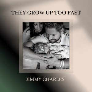 They Grow Up Too Fast by Jimmy Charles