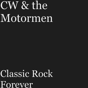 Classic Rock Forever by CW & the Motormen
