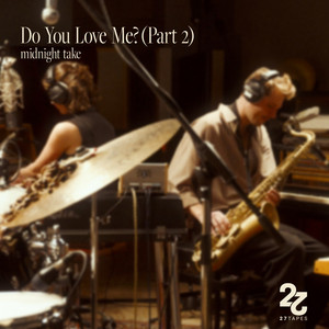 Do You Love Me? Pt.2 - Midnight Take by ALBAN