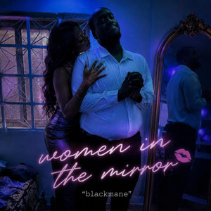 Women In The Mirror by Black Mane, PlayMakingoz