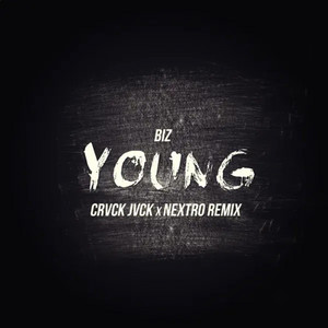 Young - Crvck Jvck & Nextro Remix by Biz, CRVCK JVCK, NextRO