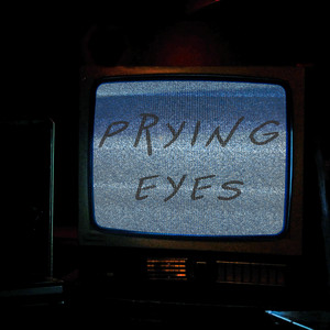 Prying Eyes by No Hope Society