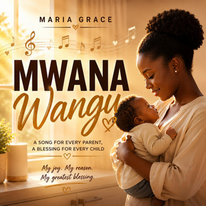 Mwana Wangu by Maria Grace