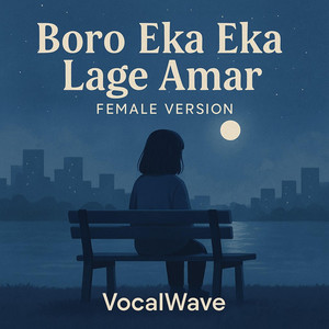 VocalWave - Boro Eka Eka Lage Amar (Female Version)