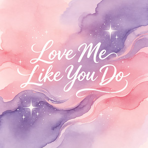 Love Me Like You Do by 时叙Asher Bloom