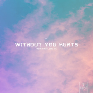 Without You Hurts (feat. Emma Rae) by Ocean Roses, Emma Rae