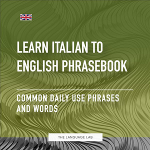 Learn Italian to English Phrasebook - Common Daily Use Phrases and Words