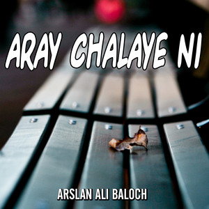 Arslan Ali - Aray Chalaye Ni