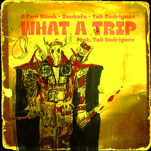What a Trip by Sankofa, G Fam Black, Tali Rodriguez