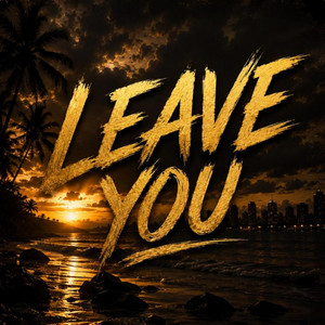 Leave you - Special Version by Lil Kevcy