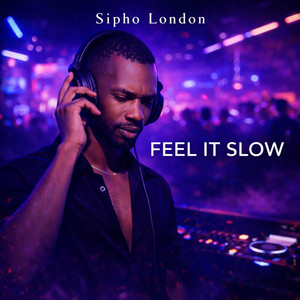 Sipho London - Feel It Slow