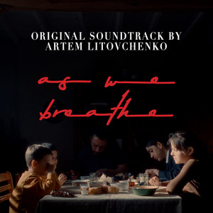 Artem Litovchenko — As We Breathe (Original Soundtrack)