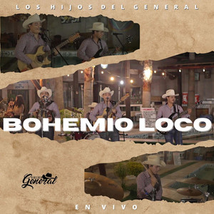 Los Hijos Del General - Bohemio Loco