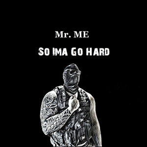 So Ima Go Hard