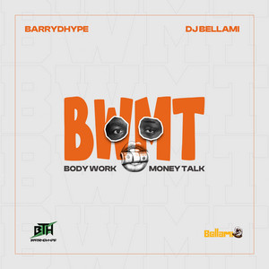 BWMT (Body Work Money Talk) by BarryDHype, Dj Bellami