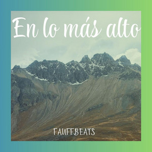 En lo más alto by FAUFFBEATS