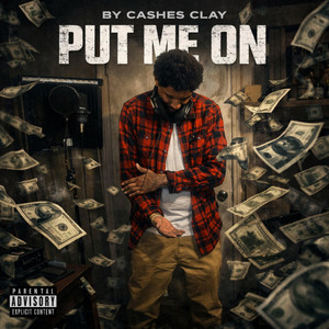 Put Me On by Cashes Clay