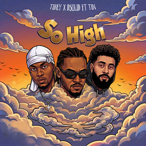 So High by Tibey, Dsolid, Tin $tacks