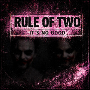 It's No Good by RULE OF TWO
