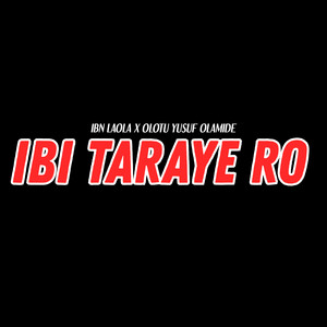 Ibi Taraye Ro by IBN LAOLA, Olotu Yusuf Olamide